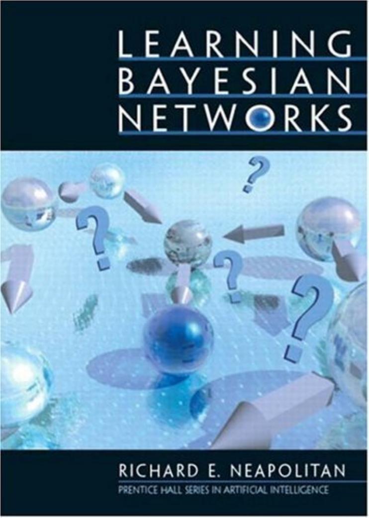 Learning Bayesian Networks Richard E Neapolitan