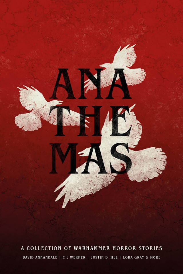 Anathemas David Annandale Darius Hinks James Forster Paul Kearney Justin D Hill Richard Strachan Tim Waggoner Lora Gray John Goodrich Jake Ozga C L Werner Alan Bao Nicholas Wolf