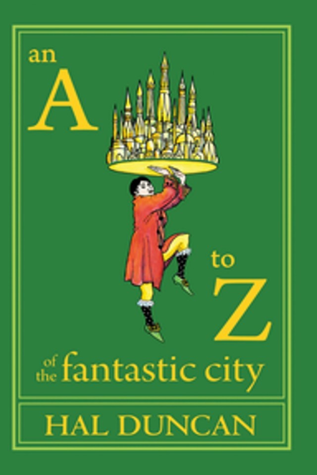 An A To Z Of The Fantastic City A Guidebook For Readers And Explorers Hal Duncan