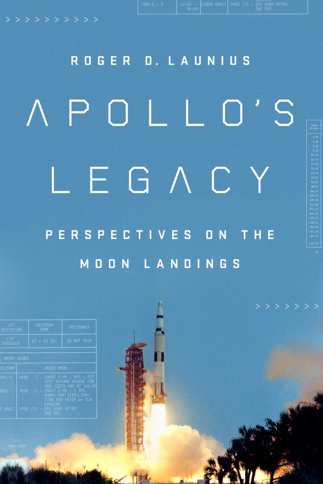 Apollos Legacy Perspectives On The Moon Landings Roger D Launius