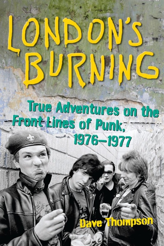 Londons Burning True Adventures On The Front Lines Of Punk 19761977 Dave Thompson