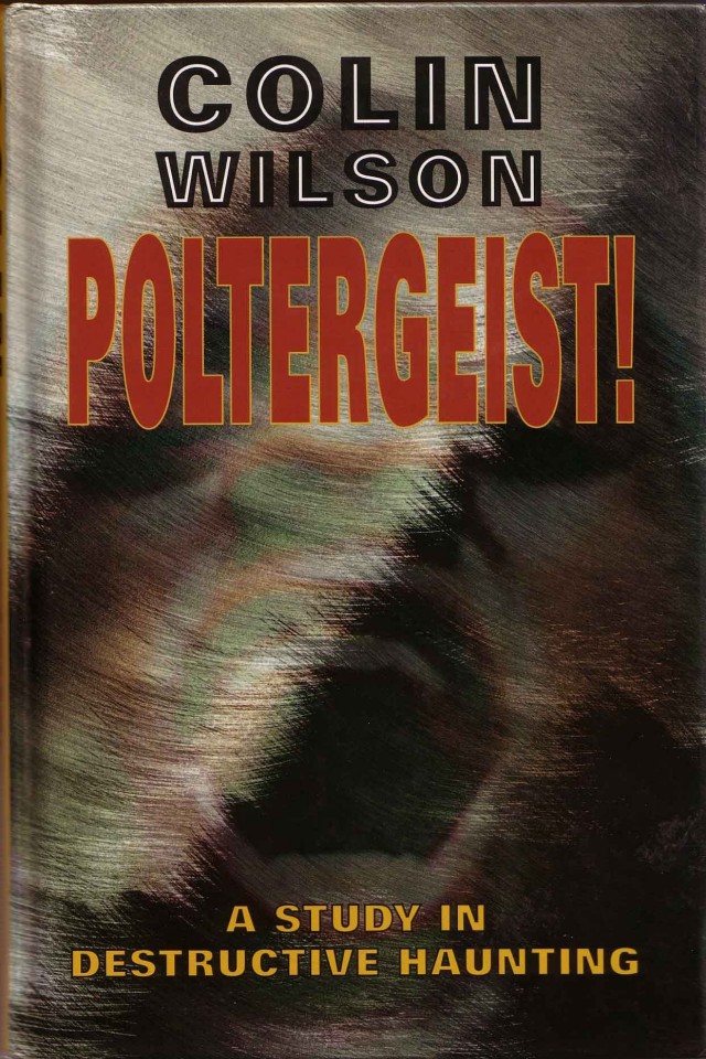 Poltergeist A Classic Study In Destructive Haunting Colin Wilson