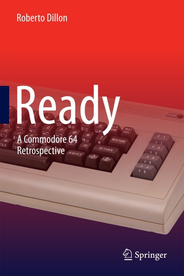 Ready A Commodore 64 Retrospective Roberto Dillon
