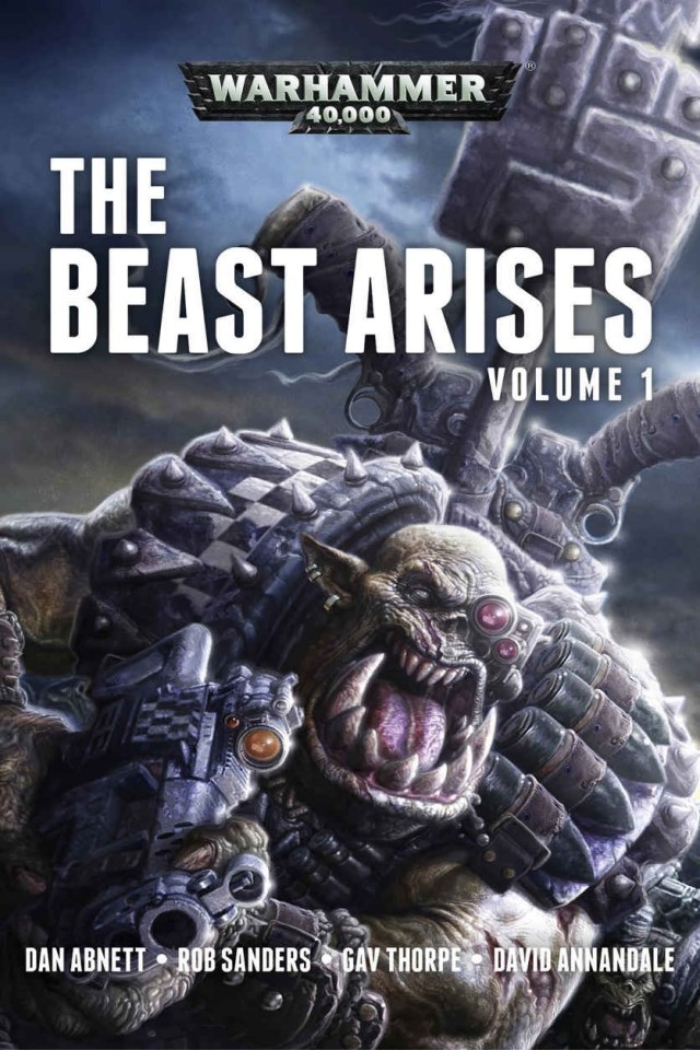 The Beast Arises Volume I Dan Abnett Rob Sanders Gav Thorpe David Annandale