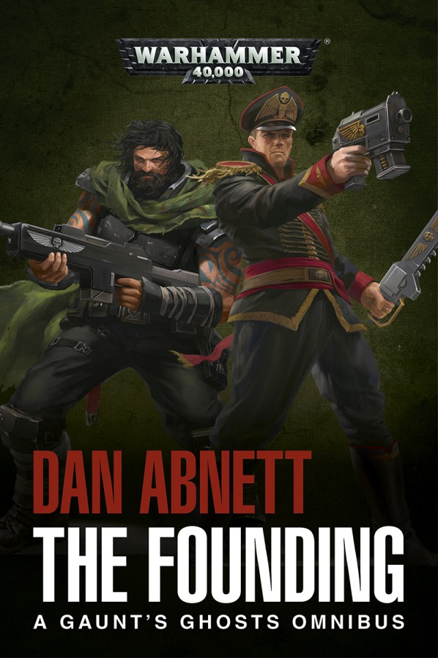 The Founding A Gaunts Ghosts Omnibus Dan Abnett