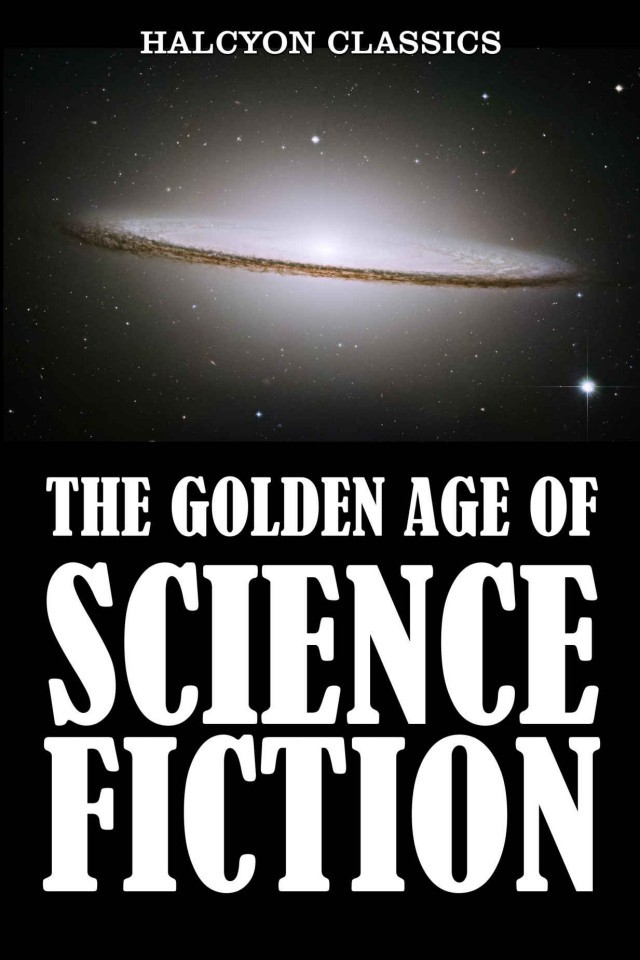 The Golden Age Of Science Fiction An Anthology Of 50 Short Stories Second Edition Various