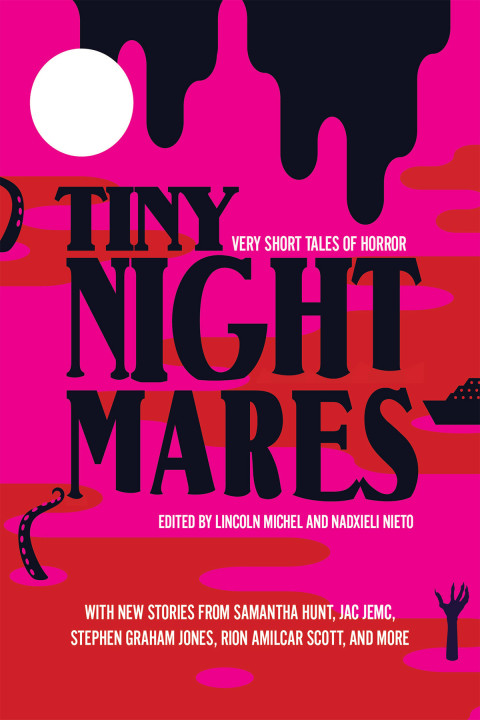 Tiny Nightmares Very Short Stories Of Horror Lincoln Michel