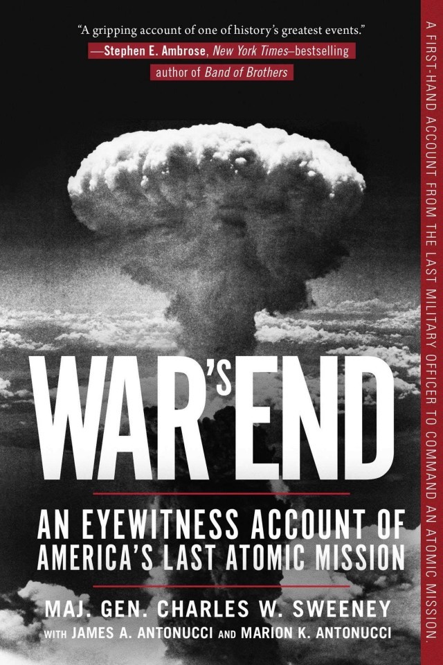Wars End An Eyewitness Account Of Americas Last Atomic Mission Charles W Sweeney