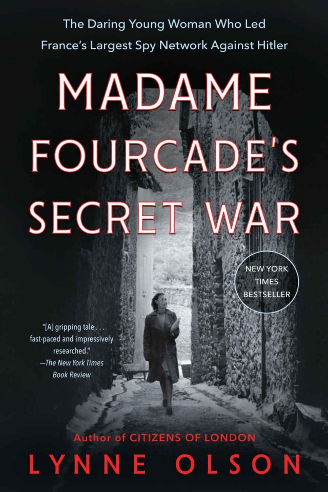 Madame Fourcades Secret War The Daring Young Woman Who Led Frances Largest Spy Network Against Hitler Lynne Olson