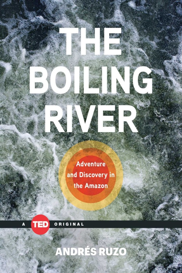 The Boiling River Ted Andrs Ruzo