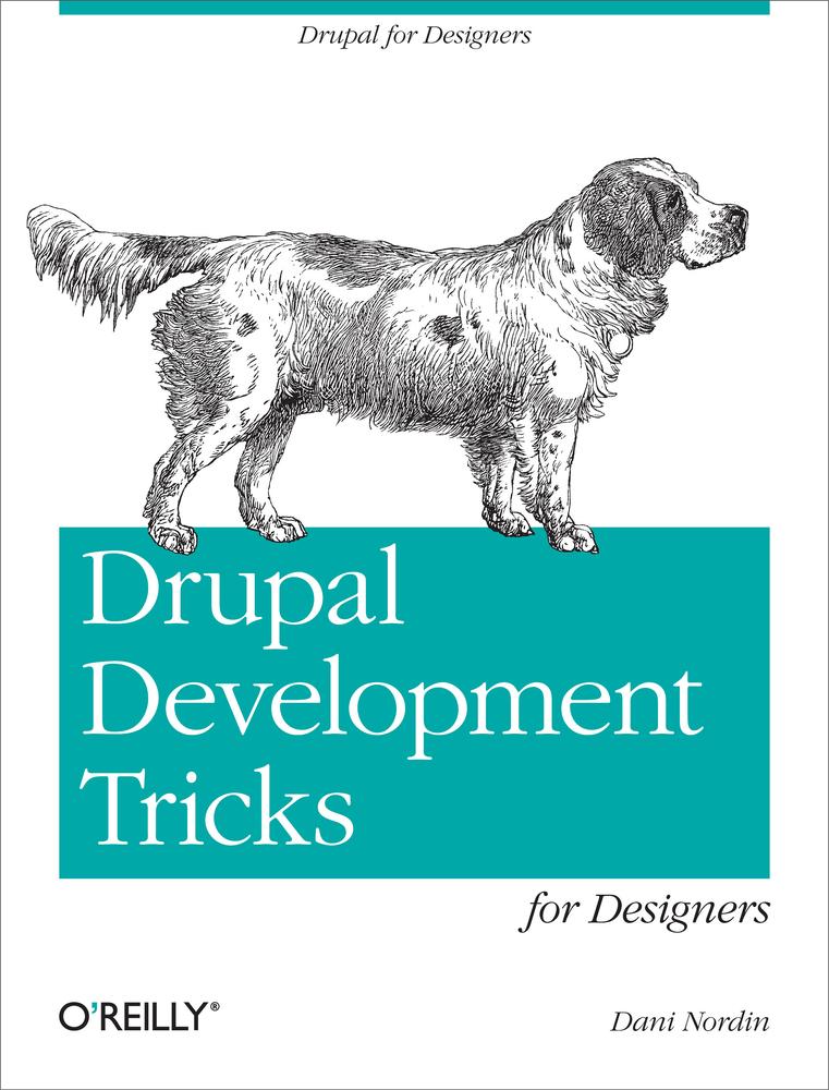 Drupal Development Tricks For Designers Dani Nordin