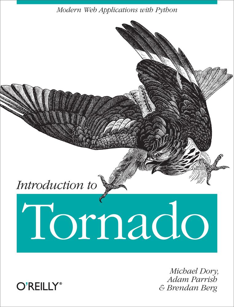 Introduction To Tornado Michael Dory Adam Parrish Brendan Berg