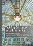 Tackling Corruption In Latin America An Institutional Approach Guillaume Fontaine