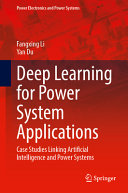 Deep Learning For Power System Applications Case Studies Linking Artificial Intelligence And Power Systems Fangxing Li