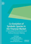 Coevolution Of Symbolic Species In The Financial Market A Framework For Economic And Political Decisionmaking Emil Dinga