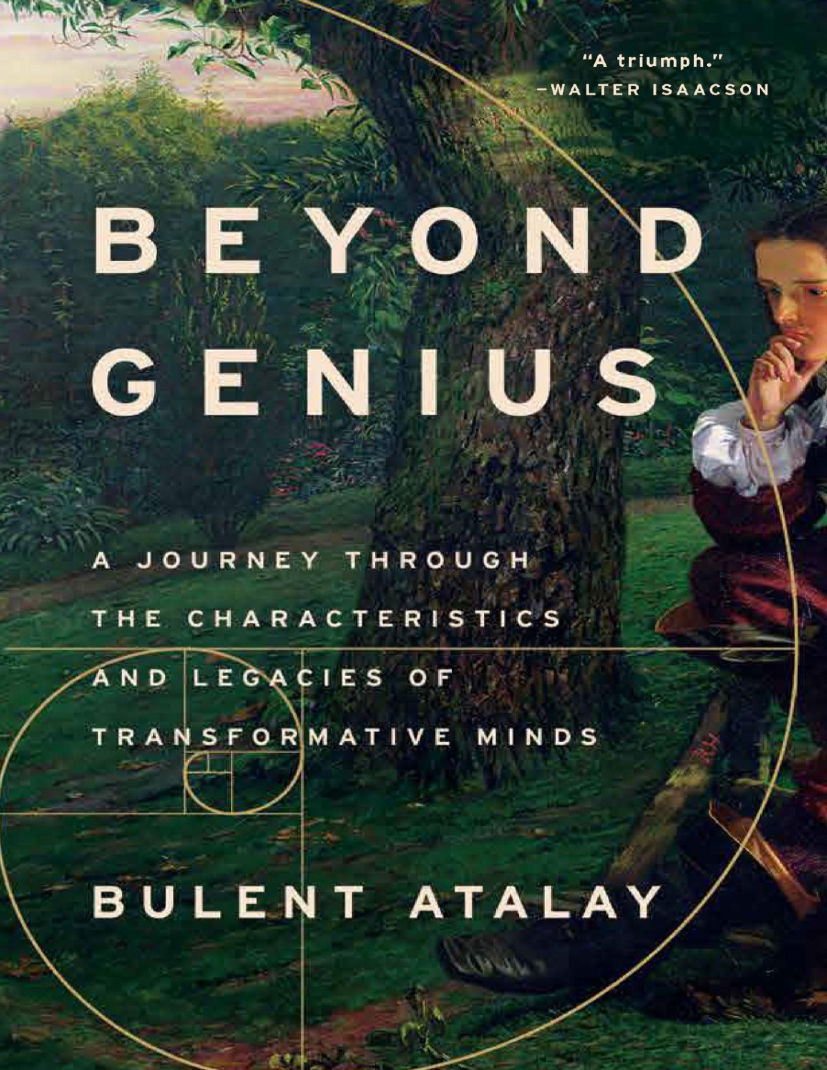 Beyond Genius A Journey Through The Characteristics And Legacies Of Transformative Minds Bulent Atalay