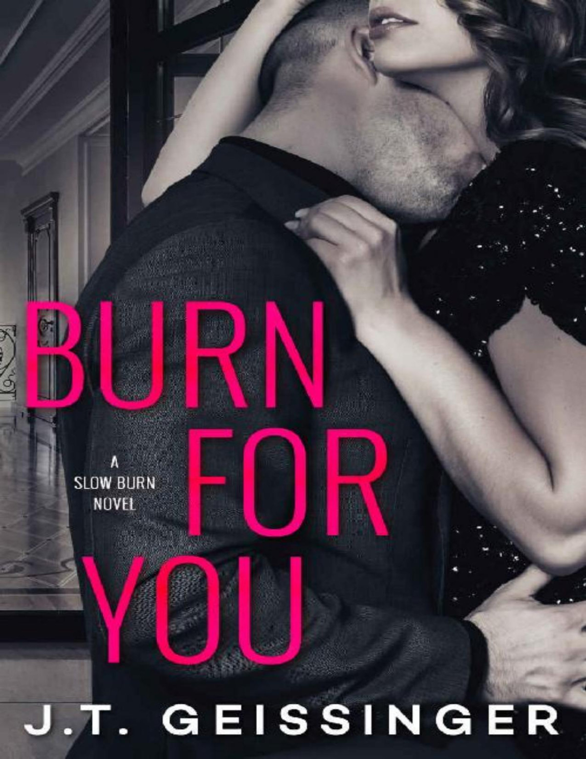 Burn For You Slow Burn Book 1 Jt Geissinger