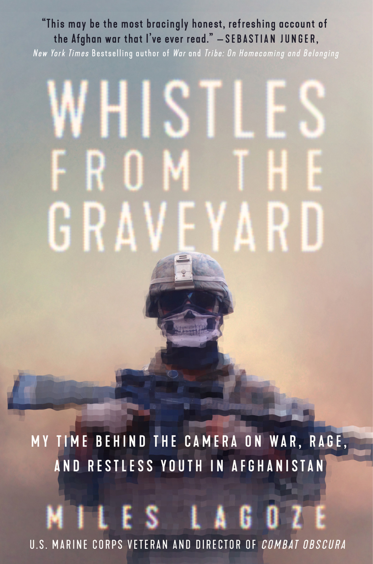 Whistles From The Graveyard My Time Behind The Camera On War Rage And Restless Youth In Afghanistan Miles Lagoze