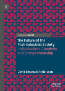 The Future Of The Postindustrial Society Individualism Creativity And Entrepreneurship David Emanuel Andersson