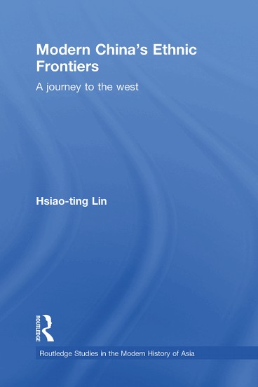 Modern Chinas Ethnic Frontiers A Journey To The West Hsiaoting Lin