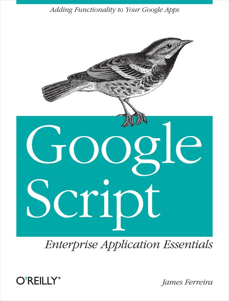 Google Script Enterprise Application Essentials James Ferreira