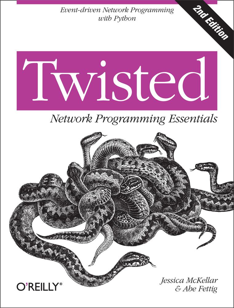 Twisted Network Programming Essentials Jessica Mckellar And Abe Fettig