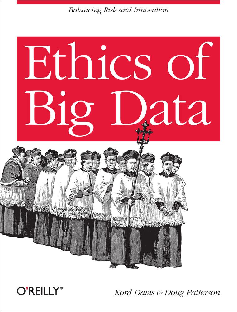 Ethics Of Big Data Kord Davis Doug Patterson