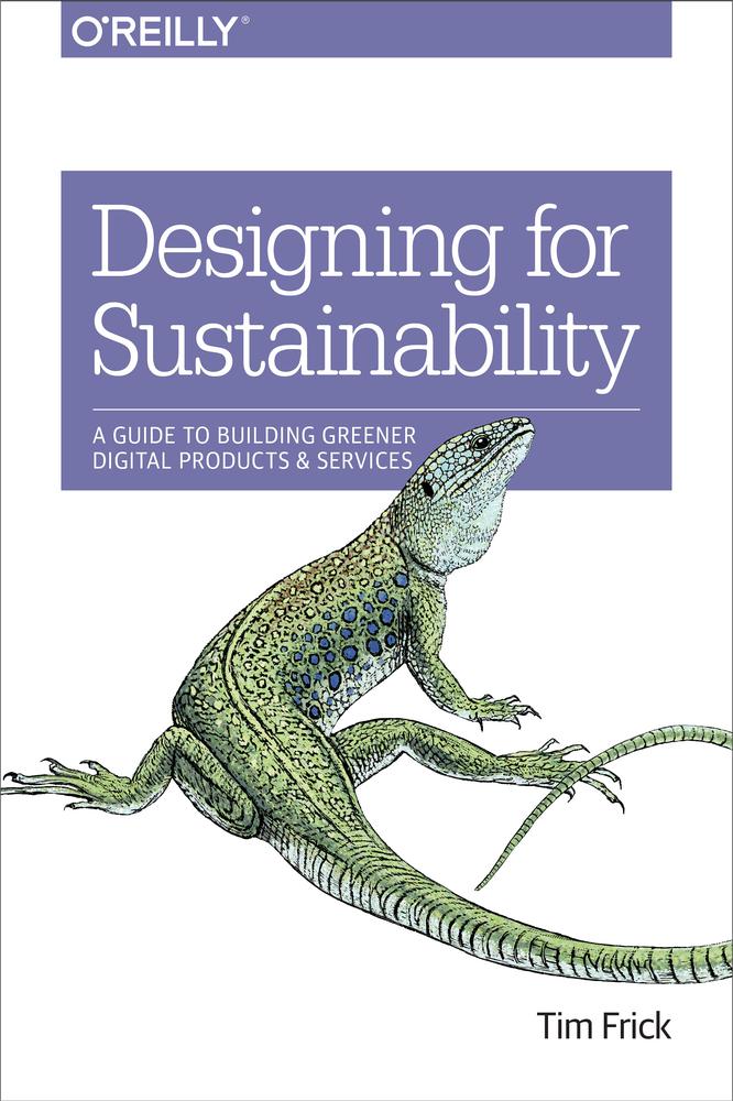 Designing For Sustainability A Guide To Building Greener Digital Products Services Tim Frick