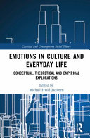 Emotions In Culture And Everyday Life Conceptual Theoretical And Empirical Explorations 1 Michael Hviid Jacobsen