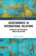 Geoeconomics In International Relations Neorealist And Neoliberal Conceptualizations 1 Christian Pfeiffer