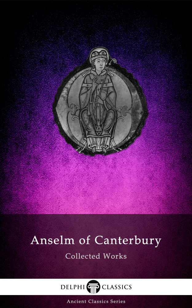 Anselm Of Canterbury Collected Works Anselm Of Canterbury