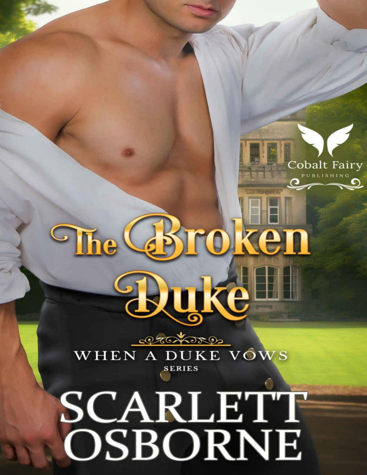 The Broken Duke A Steamy Historical Regency Romance Novel Scarlett Osborne