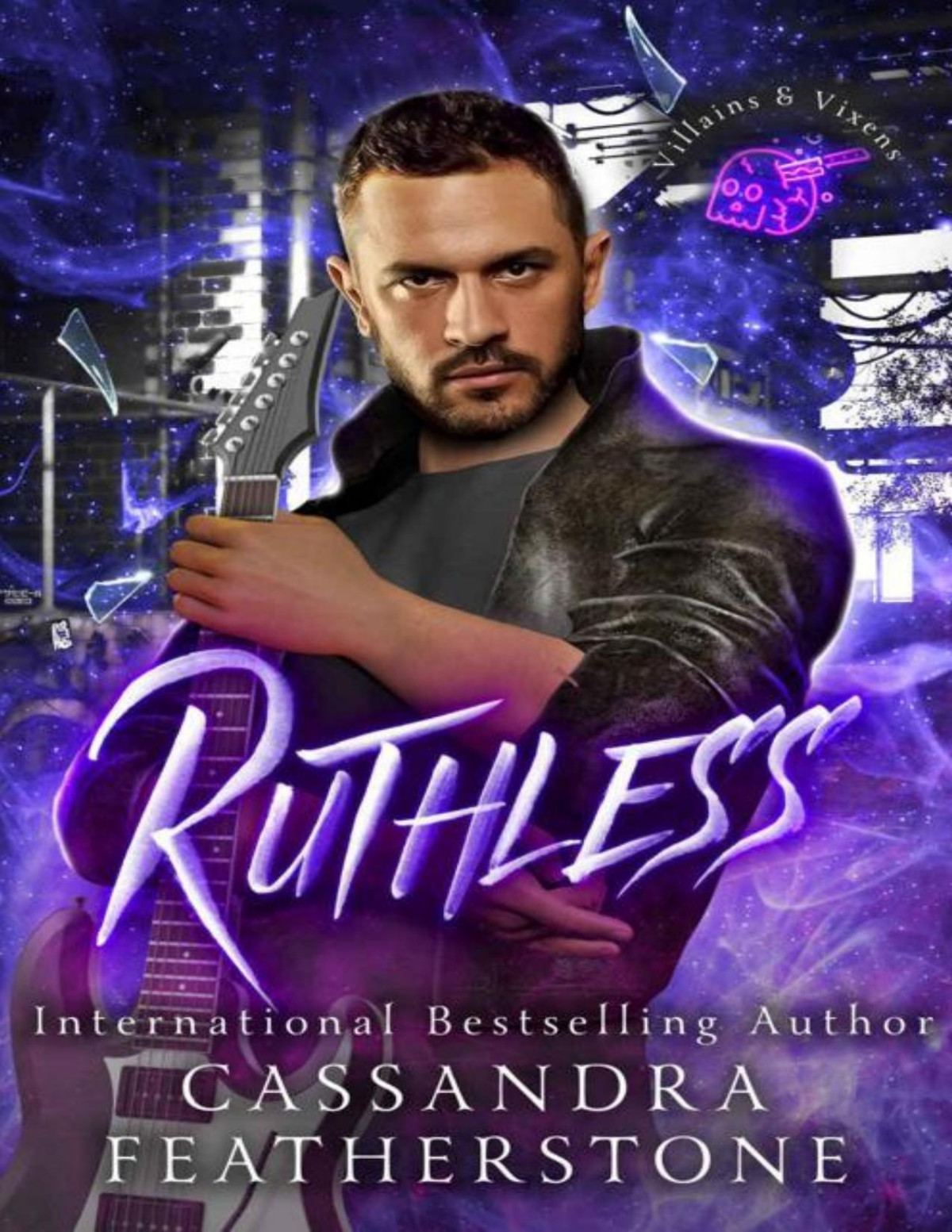 Ruthless A Dark Suspenseful Second Chance Romance Villains Vixens Book 2 Cassandra Featherstone