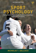 Sport Psychology Performance Enhancement Performance Inhibition Individuals And Teams 2nd Edition Nicholas T Gallucci