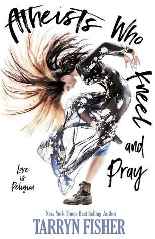 Atheists Who Kneel And Pray 1st Tarryn Fisher