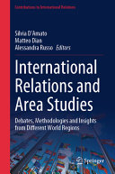 International Relations And Area Studies Debates Methodologies And Insights From Different World Regions Silvia Damato