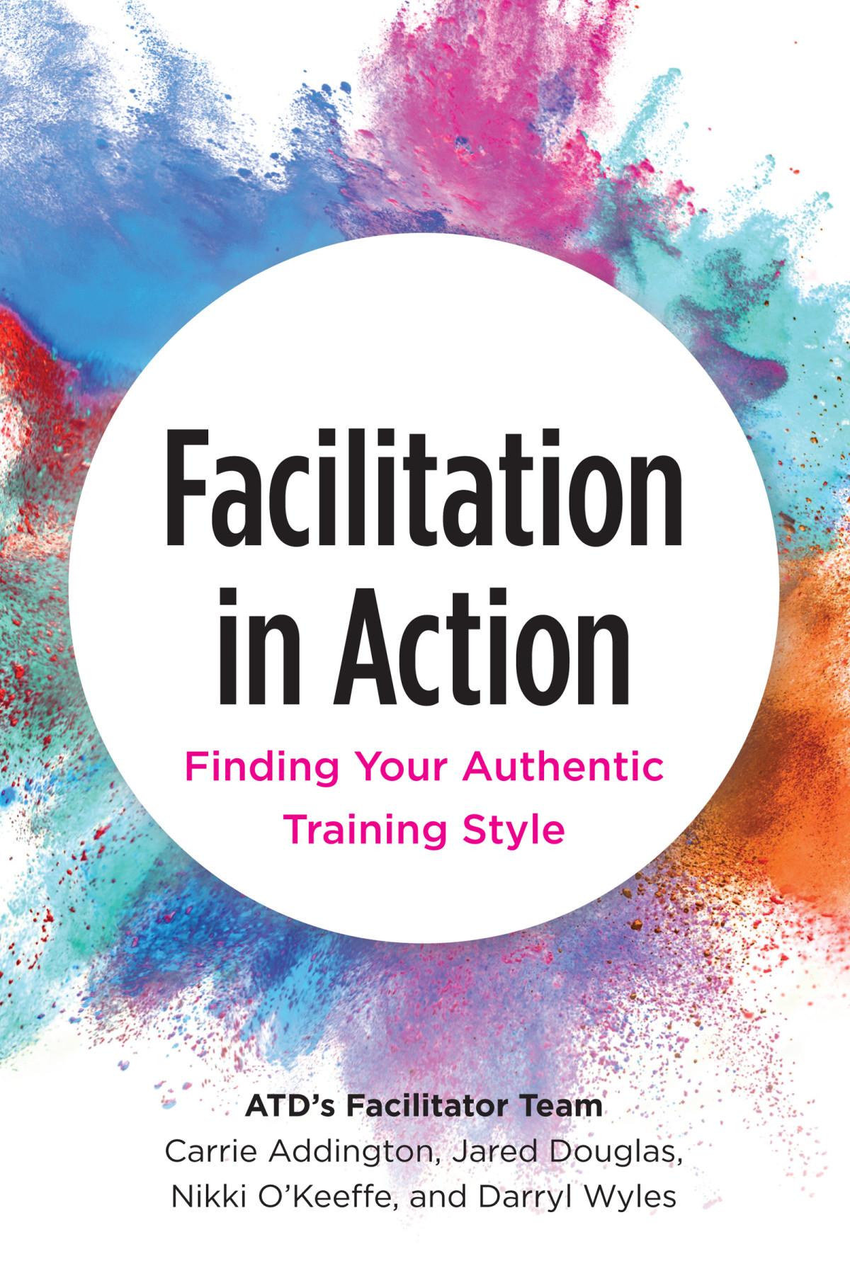 Facilitation In Action Finding Your Authentic Training Style Carrie Addington