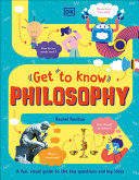 Get To Know Philosophy A Fun Visual Guide To The Key Questions And Big Ideas Rachel Poulton