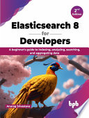 Elasticsearch 8 For Developers 2nd Anurag Srivastava