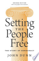 Setting The People Free The Story Of Democracy 2nd Edition 2nd John Dunn