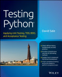 Testing Python Applying Unit Testing Tdd Bdd And Acceptance Testing David Sale