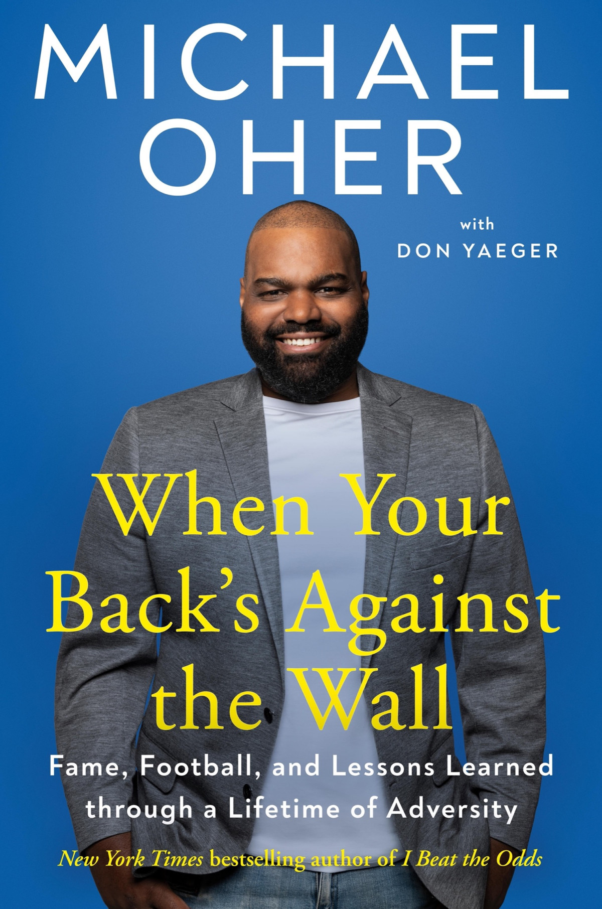 When Your Backs Against The Wall Fame Football And Lessons Learned Through A Lifetime Of Adversity Michael Oher Don Yaeger