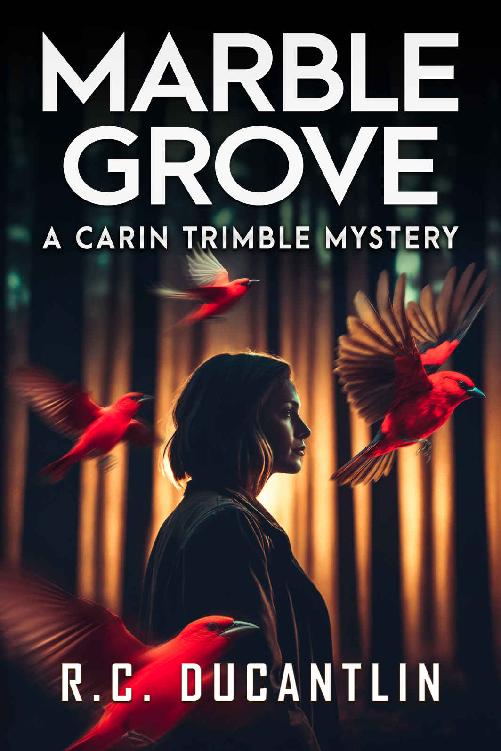 Marble Grove The Nursing Home Murders A Carin Trimble Mystery The Carin Trimble Mysteries Book 1 R C Ducantlin
