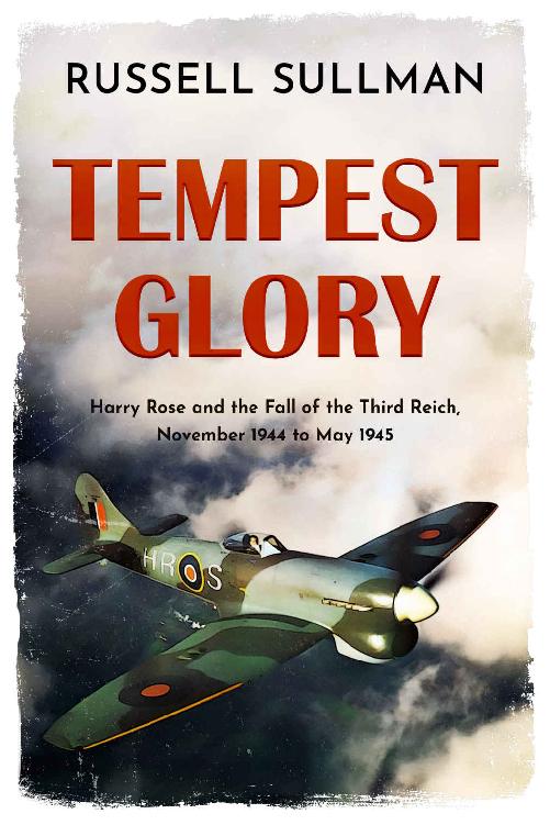 Tempest Glory A Gripping Wwii Aviation Adventure Thriller Harry Rose Book 5 Russell Sullman