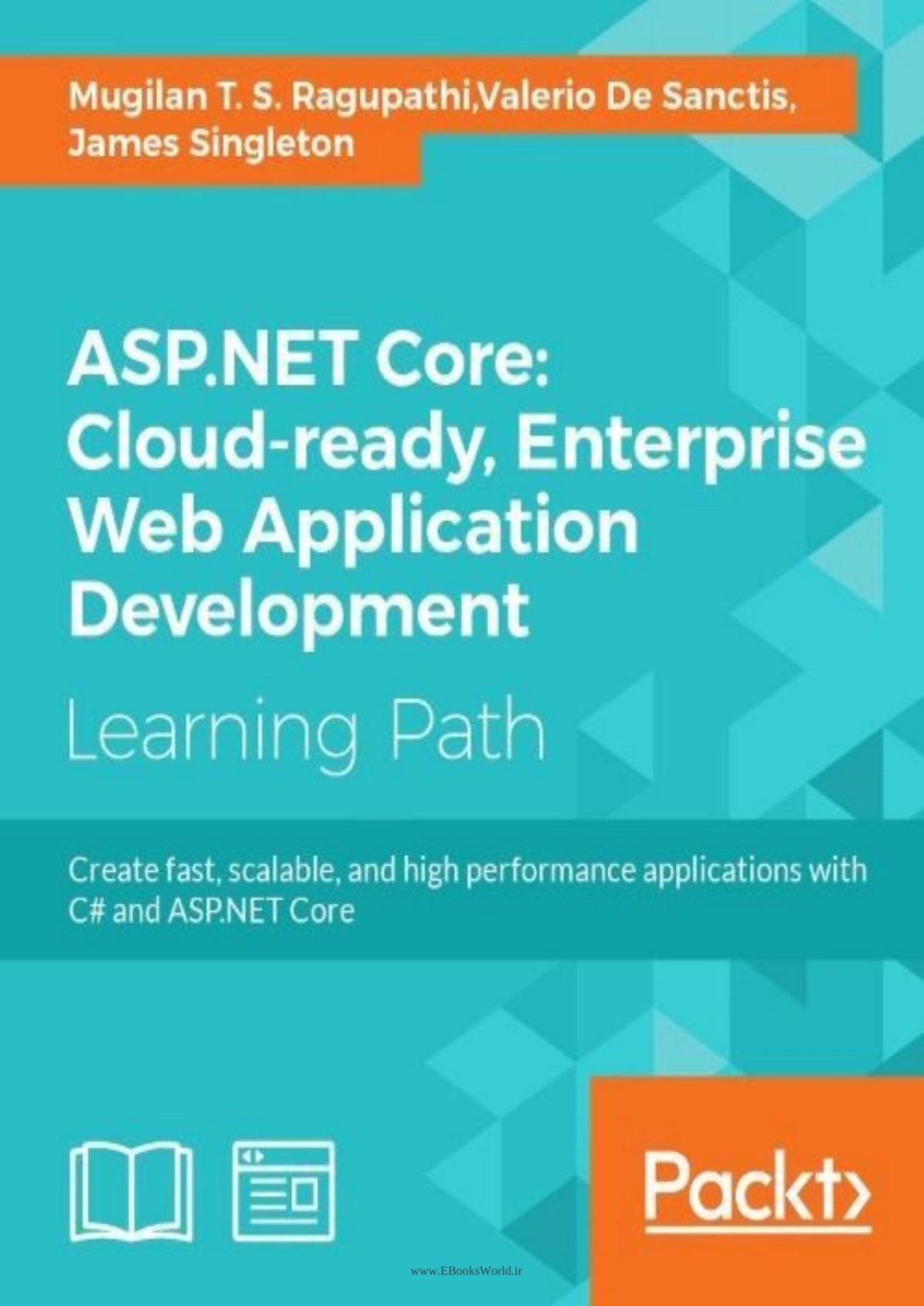 Aspnet Core Cloudready Enterprise Web Application Development Mugilan T S Ragupathi Valerio De Sanctis James Singleton