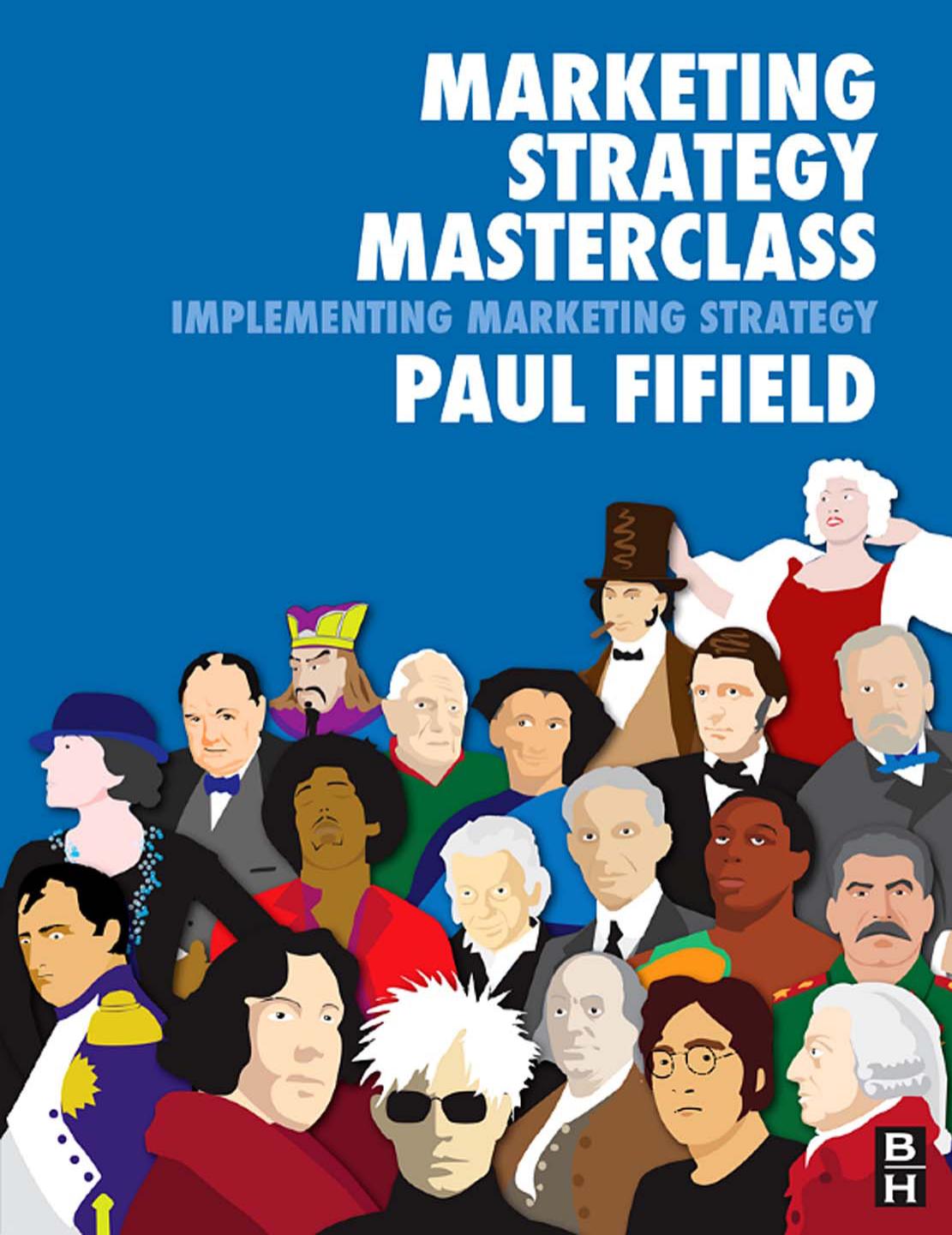 Marketing Strategy Masterclass Implementing Marketing Strategy Paul Fifield
