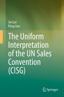 The Uniform Interpretation Of The Un Sales Convention Cisg Jie Luo