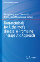 Nutraceuticals For Alzheimers Disease A Promising Therapeutic Approach Arokiyasamy Justin Thenmozhi