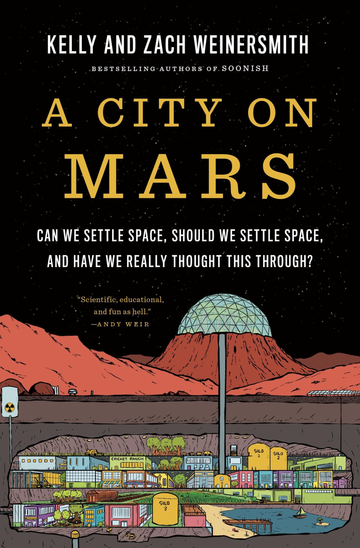 A City On Mars Can We Settle Space Should We Settle Space And Have We Really Thought This Through Kelly Weinersmith Zach Weinersmith