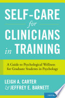 Selfcare For Clinicians In Training A Guide To Psychological Wellness For Graduate Students In Psychology Leigh A Carter